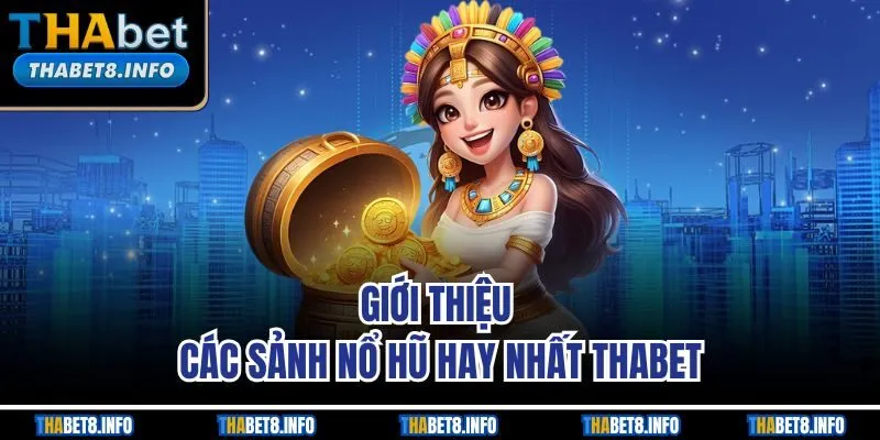 Giới thiệu các sảnh nổ hũ hay nhất THABET Giới thiệu các sảnh nổ hũ hay nhất THABET